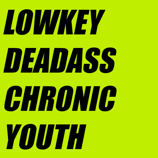 Chronic Youth - Lowkey Deadass [FLAC / MP3, 2019]
